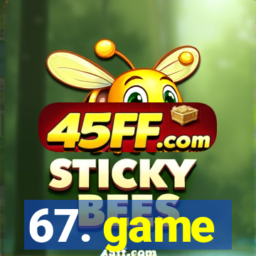 67. game